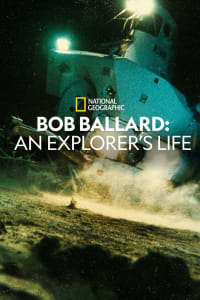 Bob Ballard: An Explorer's Life | Bmovies