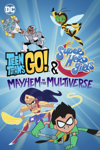 Teen Titans Go! & DC Super Hero Girls: Mayhem in the Multiverse | Bmovies