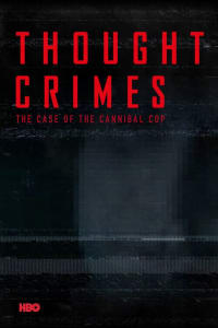 Thought Crimes: The Case of the Cannibal Cop | Watch Movies Online
