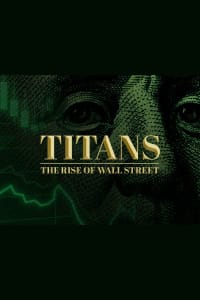 Titans: The Rise of Wall Street - Season 1 | Bmovies